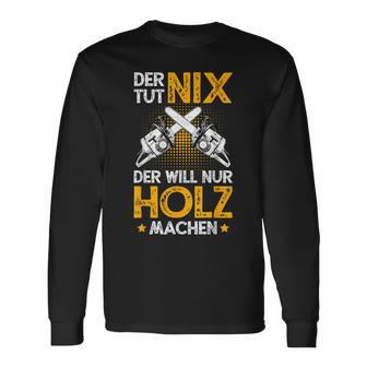 Der Tut Nix Der Will Nur Holz Machen Lumberjack Langarmshirts - Geschenkecke