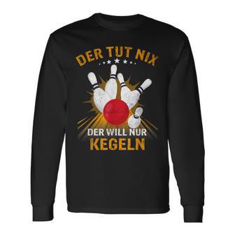 Der Tut Nix Der Will Nur Kegeln Kegel Club Hobby Kegel Langarmshirts - Geschenkecke