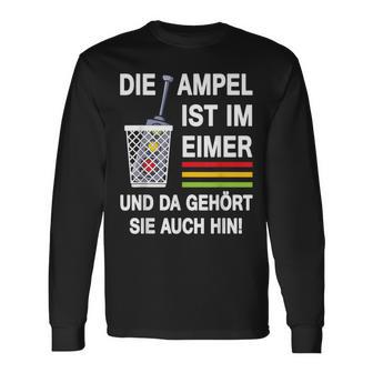 Die Ampel Ist Im Eimer Rücktritt Die Ampel Muss Weg German Langarmshirts - Geschenkecke