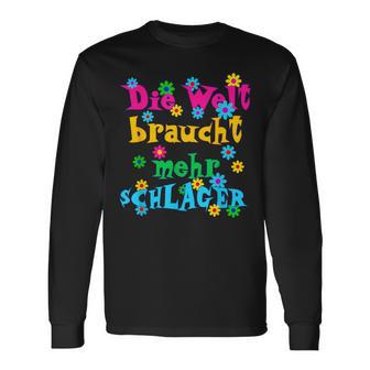 Die Welt Braucht Mehr Schlager Und Schlagermusik Langarmshirts - Geschenkecke