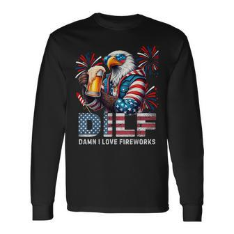 Dilf Damn I Love Fireworks Patriotic July 4Th Eagle Long Sleeve T-Shirt - Monsterry