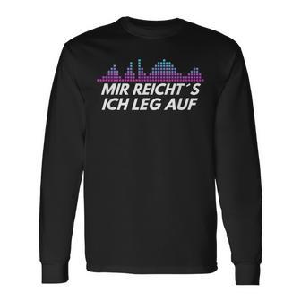 Dj Mir Reicht´S Ich Leg Auf Langarmshirts - Geschenkecke