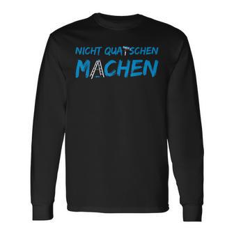 Don't Quatschen Machen Langarmshirts - Geschenkecke