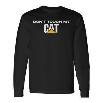 Dont Touch My Cat Machinist Driver Fan Digger Caterpillar Langarmshirts - Geschenkecke