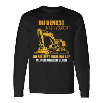 Du Denkst Ich Binerrück You Denkst Ich Binerrückt Excavator Langarmshirts - Geschenkecke