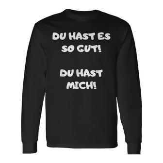 Du Hast Es So Gut Du Hast Ja Mich Lustig Spruch Büro Langarmshirts - Geschenkecke