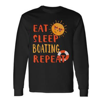 Eat Sleep Boating Repeat Boating Hobby Boat Pastime Summer Long Sleeve T-Shirt - Monsterry UK
