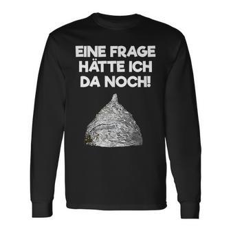 Ein Frage Hätte Ich Da Noch Aluminium Hut Sayings Langarmshirts - Geschenkecke