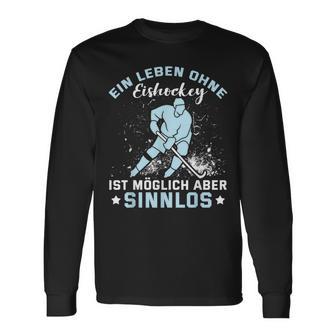 Ein Leben Ohne Eishockey Ein Leben Ohne Eishocke Langarmshirts - Geschenkecke