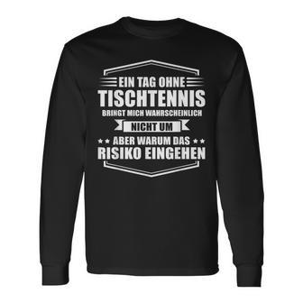 Ein Tag Ohne Tischtennis Langarmshirts - Geschenkecke