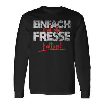 Einfach Mal Die Fresse Halten Simply Mal Die Fresse Halten Langarmshirts - Geschenkecke