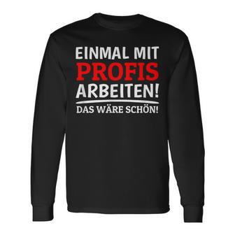 Einmal Mit Profis Arbeiten Bau Pfusch Craftsman Langarmshirts - Geschenkecke