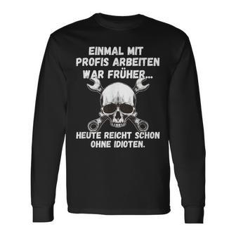 Einmal Mit Profis Arbeiten War Früher Einmal Ohne Idioten S Langarmshirts - Geschenkecke