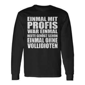 Einmal Mit Profis War Einmalollidioten Langarmshirts - Geschenkecke