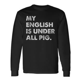 My English Is Under All Pig Langarmshirts - Geschenkecke