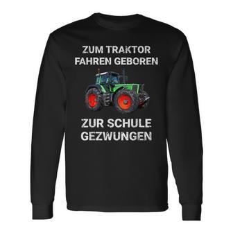 Farmer Zum Trktor Fahren Geboren Zur Schule Gezwungen Langarmshirts - Geschenkecke