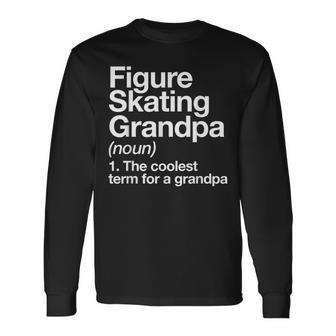 Figure Skating Grandpa Definition Sports Long Sleeve T-Shirt - Monsterry