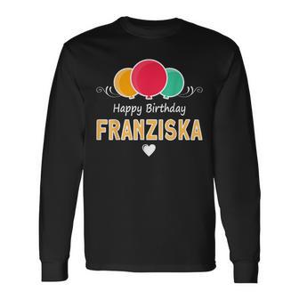 Franziska Happy Birthday Spruch Langarmshirts - Geschenkecke