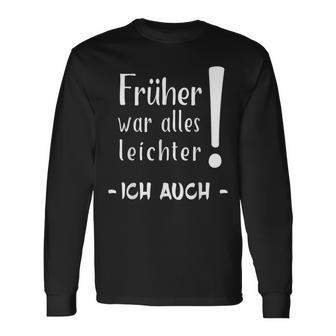 Früher War Alles Leichter Ich Auch Langarmshirts - Geschenkecke