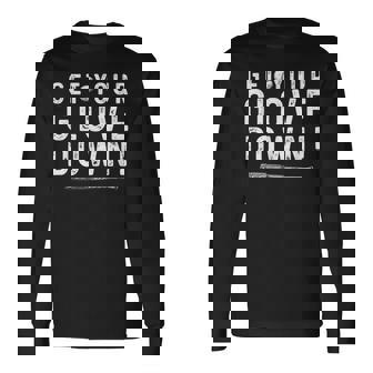 Baseball Dad Coach Sayings Get Your Glove Down Long Sleeve T-Shirt - Monsterry