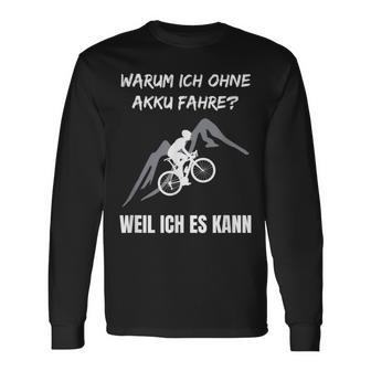 Cycling Warum Ich Ohne Akku Fahre Fahrradfahrre Warum Ich Ohne Akku Langarmshirts - Geschenkecke