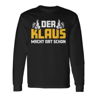 Der Klaus Macht Dat Schonorname Im Ruhrpott Langarmshirts - Geschenkecke