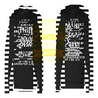 Family Reunion Let's Get Matching Family Reunion Long Sleeve T-Shirt | Seseable UK