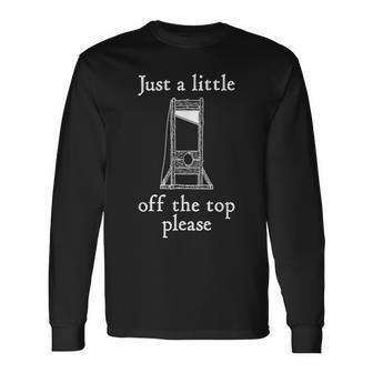Hairdressing Just A Little Off The Top Guillotine Long Sleeve T-Shirt - Monsterry DE