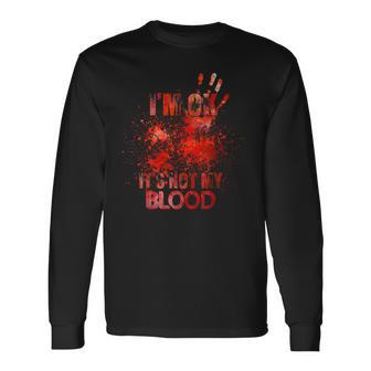 Horror Ich Bin Ok Es Ist Nicht Mein Blut Langarmshirts - Geschenkecke