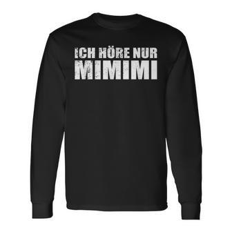 Ich Höre Nur Mimimimi Langarmshirts - Geschenkecke