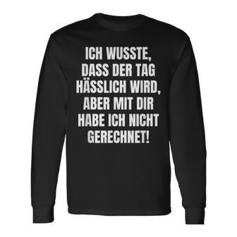 With Slogan Ich Wusste Dass Der Tag Hälich Wird Langarmshirts - Geschenkecke