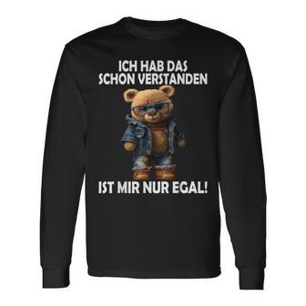 Teddy Ich Hab Das Schonerstanden Ist Mir Nur Egal Ich Langarmshirts - Geschenkecke