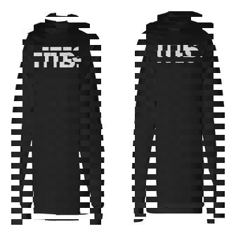 Titties T- For Boob Lovers Gag Boob Long Sleeve T-Shirt - Thegiftio UK