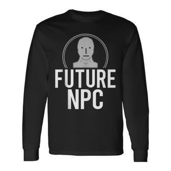 Future Npc Non Playable Character Non Player Character Long Sleeve T-Shirt - Monsterry