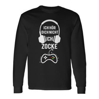 Gamer Ich Hör Dich Nicht Ich Zocke German Langarmshirts - Geschenkecke