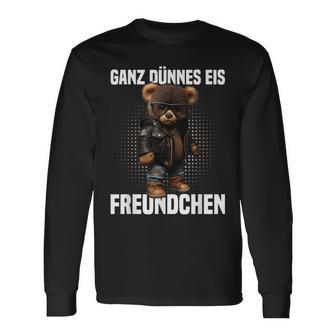 Ganz Dünnes Eis Freundchen Teddy Bear Annoyed Slogan Langarmshirts - Geschenkecke