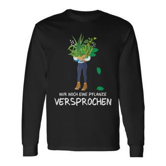 Gardener Garden Chef Florist Nur Noch Eine Pflanz S Langarmshirts - Geschenkecke