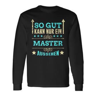 So Gut Kann Nur Ein Master Aussehen Langarmshirts - Geschenkecke