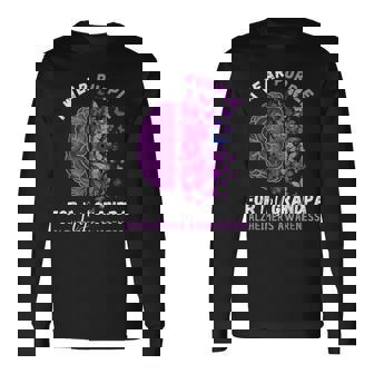 Great I Wear Purple For My Grandpa Alzheimer's Awareness Long Sleeve T-Shirt - Monsterry
