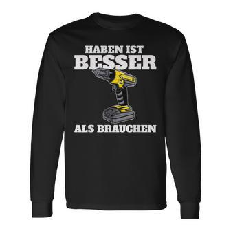 Haben Ist Besser Als Bauch Langarmshirts - Geschenkecke