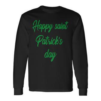 Happy Saint Patrick's Day March Feast Day Of Saint Patrick Long Sleeve T-Shirt - Monsterry