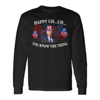 Happy Uh You Know The Thing American Joe Biden 4Th Of July Long Sleeve T-Shirt - Monsterry DE