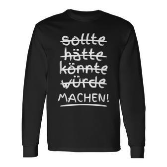 Should Hätte Könnte Würde Machen Motivation Langarmshirts - Geschenkecke