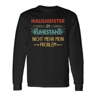 With Hausmeister Im Ruhestand Nicht Mehr Mein Problem Langarmshirts - Geschenkecke