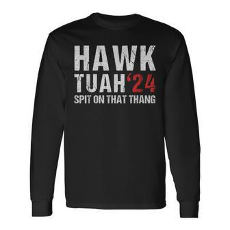 Hawk Tuah Spit On That ThangHawk Tush Hawk Tuah 2024 Long Sleeve T-Shirt - Monsterry UK