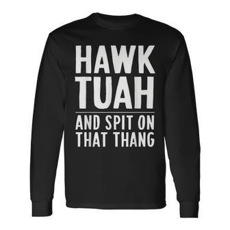 Hawk Tuah White Trash Party Attire Hillbilly Costume Long Sleeve T-Shirt - Monsterry CA
