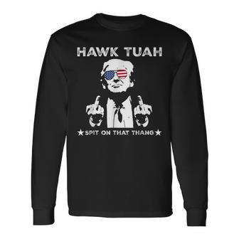 Hawk Tush Spit On That Thang Pro Trump 2024 Long Sleeve T-Shirt - Monsterry