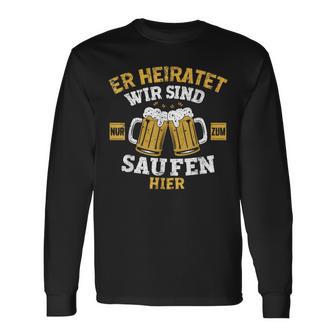 Herren Er Heiratet Wir Sind Nur Zum Saufen Hier Jga Langarmshirts - Seseable