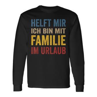 Hilfe Ich Bin Im Familienlaub Mit Familie Holiday S Langarmshirts - Geschenkecke