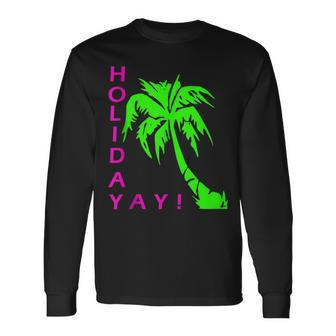 Holiday Yayy Summer Fun Streetwear Long Sleeve T-Shirt - Monsterry